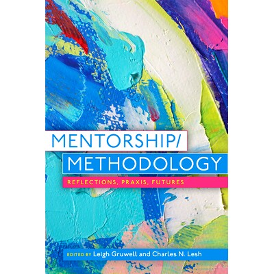 预订 Mentorship/Methodology: Reflections, Praxis, and Futures: 9781646425815