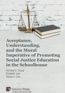 [预订]Acceptance, Understanding, and the Moral Imperative of Promoting Social Justice Education in the Sch 9781622737307
