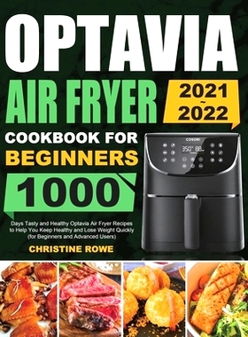 预订 Optavia Air Fryer Cookbook for Beginners 2021-2022: 1000 Days Tasty and Healthy Optavia Air Fryer Recipes to Help Y
