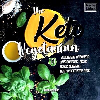 预订 The Keto Vegetarian: 101 Delicious Low-Carb Plant-Based, Egg & Dairy Recipes For A Ketogenic Diet (Recipe-Only Edit