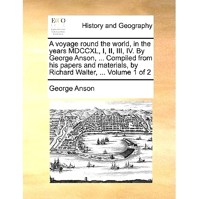 预订 A Voyage Round the World, in the Years MDCCXL, I, II, III, IV. by George Anson, ... Compiled from His Papers and Ma