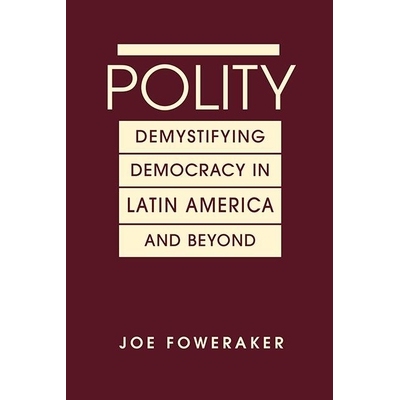 预订 Polity: Demystifying Democracy in Latin America and Beyond 政治：解密拉美神秘的民主与其他: 9781626376939
