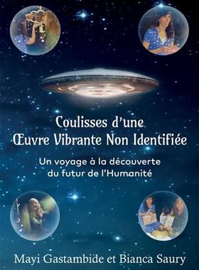 预订 Coulisses d’une Oeuvre Vibrante Non Identifiée : Un voyage à la découverte du futur de l’Humanité
