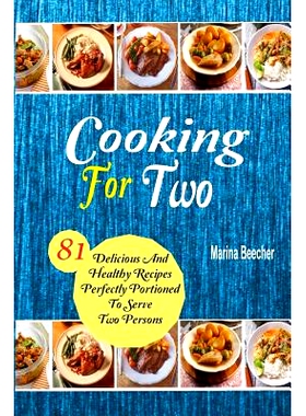 预订 Cooking for Two: 81 Delicious and Healthy Recipes Perfectly Portioned to Serve Two Persons: 9781973702153