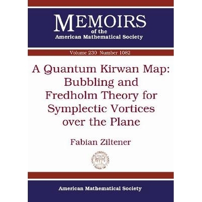 预订 A Quantum Kirwan Map: Bubbling and Fredholm Theory for Symplectic Vortices over the Plane 量子科万地图：适合平面上