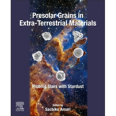 预订 Presolar Grains in Extra-Terrestrial Materials: Probing Stars with Stardust 地外物质中的太阳前颗粒：用星尘探测恒星: