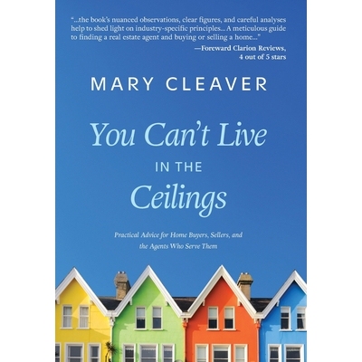 预订 You Can’t Live In The Ceilings: Practical Advice for BC Home Buyers, Sellers, and the Agents Who Serve Them 978103