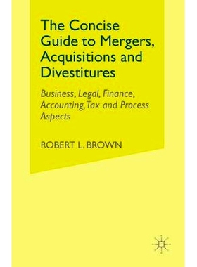 预订 The Concise Guide to Mergers, Acquisitions and Divestitures: Business, Legal, Finance, Accounting, Tax and Process