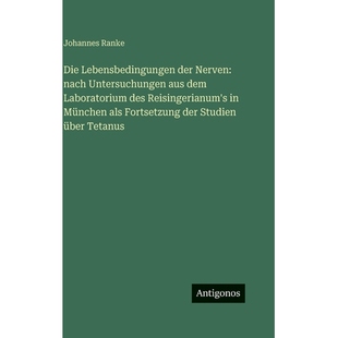 预订 Die Lebensbedingungen der Nerven: nach Untersuchungen aus dem Laboratorium des Reisingerianum’s in München als Fo