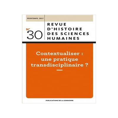 [预订]Revue d’histoire des sciences humaines, n° 30. Contextualiser : une pratique transdisciplinaire ? 9782859449919