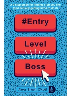 预订 ENTRY LEVEL BOSS: a 9-step guide for finding a job you like (and actually getting hired to do it) 入门级老板：9个步