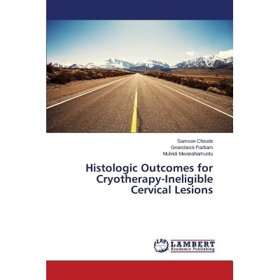预订 Histologic Outcomes for Cryotherapy-Ineligible Cervical Lesions 组织学结果为冷冻疗法，不合格宫颈病变: 9783659692680