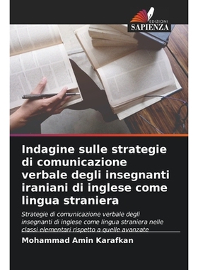 预订 Indagine sulle strategie di comunicazione verbale degli insegnanti iraniani di inglese come lingua straniera: 97862