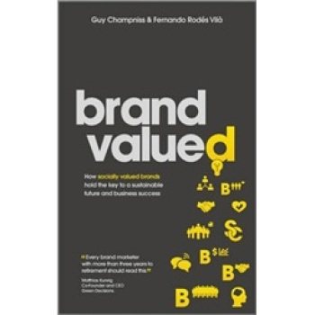 【预订】Brand Valued - How Socially Valued Brands Hold the Key to a Sustainable Future and Business Success