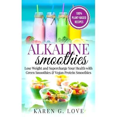 预订 Alkaline Smoothies: Lose Weight & Supercharge Your Health with Green Smoothies and Vegan Protein Smoothies
