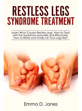 预订 Restless Legs Syndrome Treatment: Learn What Causes Restless Legs, How to Deal with the Symptoms Naturally and Effe