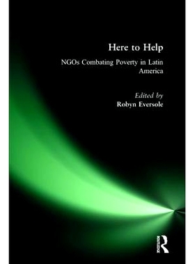 预订 Here to Help: NGOs Combating Poverty in Latin America: NGOs Combating Poverty in Latin America: 9780765611062