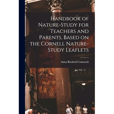 预订 Handbook of Nature-study for Teachers and Parents, Based on the Cornell Nature-study Leaflets: 9781017039320