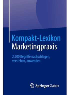 预订 Kompakt-Lexikon Marketingpraxis: 2.200 Begriffe nachschlagen, verstehen, anwenden 简明营销实践词典：2200个条款，理