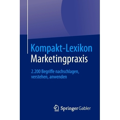 预订 Kompakt-Lexikon Marketingpraxis: 2.200 Begriffe nachschlagen, verstehen, anwenden 简明营销实践词典：2200个条款，理