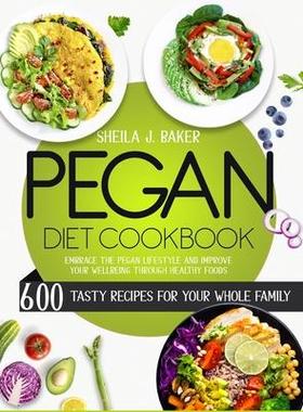 [预订]Pegan Diet Cookbook: 600 Tasty Recipes for Your Whole Family - Embrace the Pegan Lifestyle and Impro 9781803213927