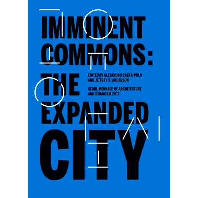 预订 Imminent Commons: The Expanded City: Seoul Biennale of Architecture and Urbanism 2017 迫在眉睫的公共场所：扩张的城