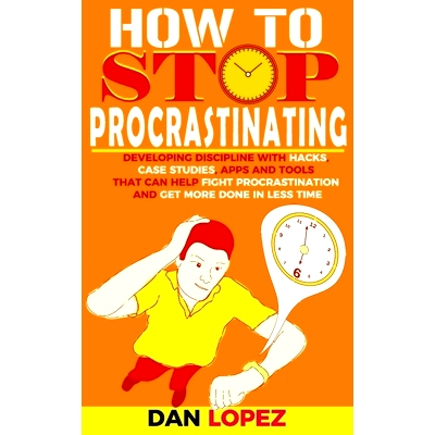 预订 How to S* Procrastinating: Developing Discipline With Hacks, Case Studies, Apps and Tools That Can Help Fight Pro