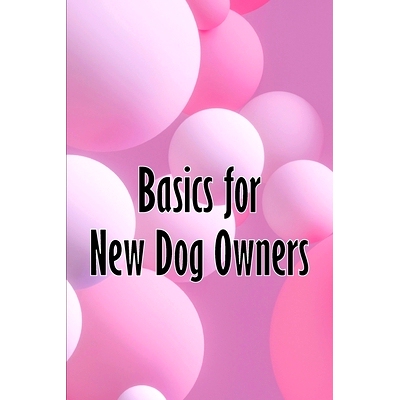 预订 Basics for New Dog Owners: First-Time Dog Ownership Advice: 9783986085537
