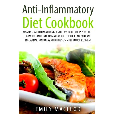 预订 Anti-Inflammatory Diet Cook Book: Amazing, Mouth -Watering, and Flavorful Recipes Derived from the Anti-Inflammator