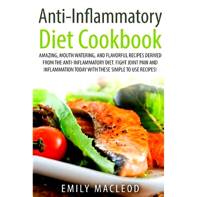 预订 Anti-Inflammatory Diet Cook Book: Amazing, Mouth -Watering, and Flavorful Recipes Derived from the Anti-Inflammator