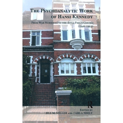 预订 The Psychoanalytic Work of Hansi Kennedy: From War Nurseries to the Anna Freud Centre (1940-1993): 9780367328573