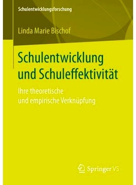 预订 Schulentwicklung und Schuleffektivität: Ihre theoretische und empirische Verknüpfung: 9783658146276