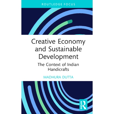 预订 Creative Economy and Sustainable Development: The Context of Indian Handicrafts 创意经济与可持续发展：印度手工艺品