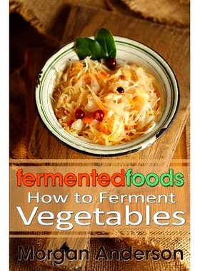预订 Fermented Foods: How to Ferment Vegetables: 9781493753697