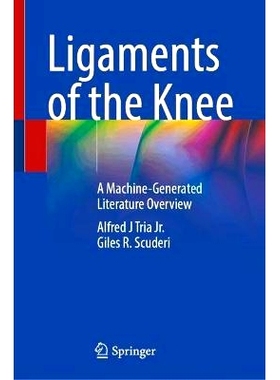 预订 Ligaments of the Knee: A Machine-Generated Literature Overview 膝盖韧带：机器生成文献综述: 9783031666148
