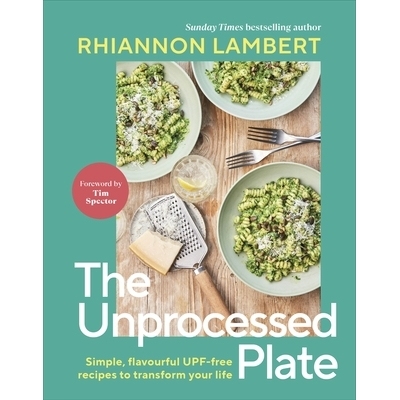 预订 The Unprocessed Plate: Simple, Flavourful UPF-free Recipes to Transform Your Life 未经加工的餐盘：简单美味的无防晒