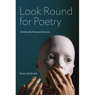 预订 Look Round for Poetry: Untimely Romanticisms 四处寻找诗歌：不合时宜的浪漫主义: 9780823299805