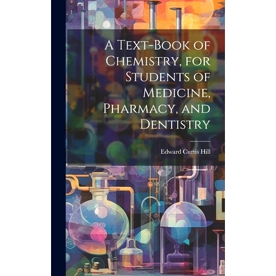 预订 A Text-book of Chemistry, for Students of Medicine, Pharmacy, and Dentistry: 9781019935101