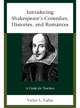 预订 Introducing Shakespeare’s Comedies, Histories, and Romances: A Guide for Teachers 莎士比亚的喜剧、历史与爱情剧导论