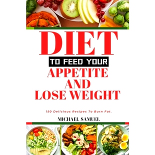 150 Fat. Recipes and 预订 Appetite Delicious Lose Diet Feed Burn 9798333998002 Your Weight