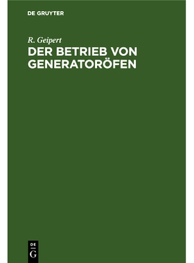 预订 Der Betrieb von Generatoröfen: Mit einem Anhang: Das Kesselhaus. Aus der Praxis für die Praxis: 9783486746655