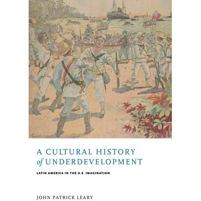 预订 A Cultural History of Underdevelopment: Latin America in the U.S. Imagination 不发达的文化历史：美国移民中的拉丁美