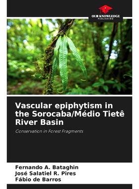 预订 Vascular epiphytism in the Sorocaba/Médio Tietê River Basin: 9786207749294