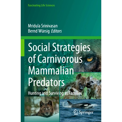 预订 Social Strategies of Carnivorous Mammalian Predators: Hunting and Surviving as Families 食肉哺乳动物捕食者的社会策