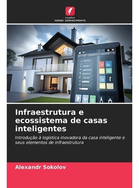 预订 Infraestrutura e ecossistema de casas inteligentes: Introdução à logística inovadora da casa inteligente e seus