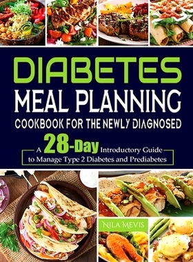 预订 Diabetes Meal Planning Cookbook for the Newly Diagnosed: A 28-Day Introductory Guide to Manage Type 2 Diabetes and