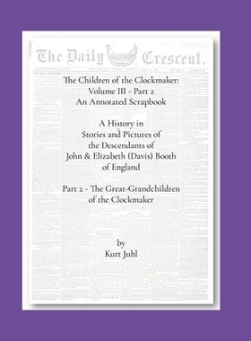 预订 Children of the Clockmaker: An Annotated Scrapbook vol. 3 - pt 2 The Great-Grandchildren of the Clockmaker: A Histo