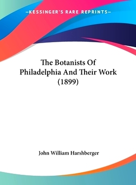 预订 The Botanists of Philadelphia and Their Work (1899): 9781437153965