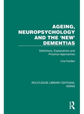 预订 Ageing, Neuropsychology and the ’New’ Dementias: Definitions, Explanations and Practical Approaches 衰老、神经心