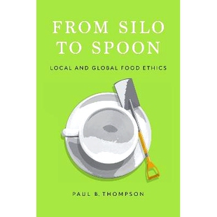 Ethics 9780197744734 and Global Local Silo Spoon 从筒仓到勺子：地方和全球食品伦理 预订 Food From